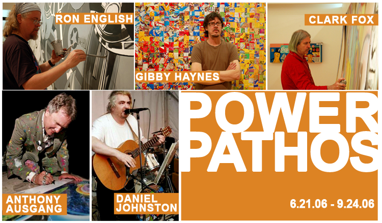 Power Pathos: Ron English, Clark Fox, Gibby Haynes, Daniel Johnston, and Anthony Ausgang